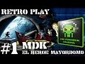 MDK ► Retro Play   ► Capitulo #1  ► El Heroe Mayordomo