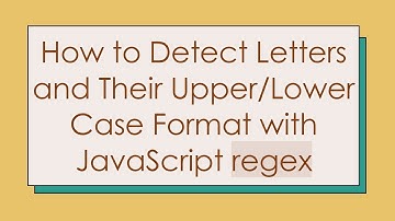 How to Detect Letters and Their Upper/Lower Case Format with JavaScript regex