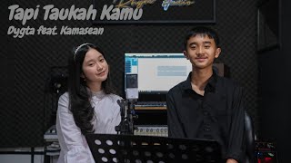 Tapi Taukah Kamu - Dygta feat. Kamasean (Cover - Verona Gadis & Nathanael Arka)