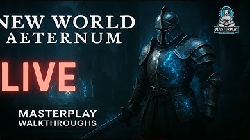New World Aeternum LIVE Gameplay | Full Walkthrough | Masterplay Walkthroughs