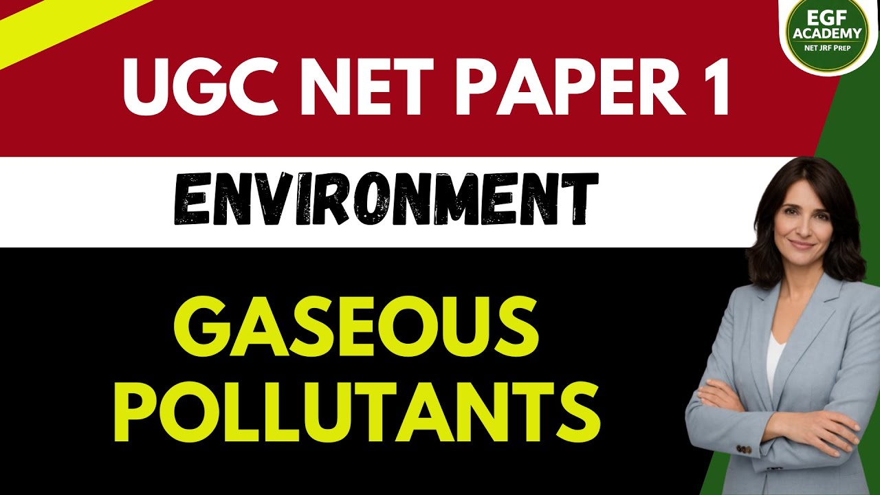 Газообразные загрязнители | Экзаменационный документ UGC NET, часть 1 | Люди, развитие и окружающ...