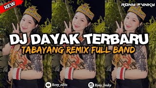 DJ TABAYANG||DJ DAYAK TERBARU 2025||REMIX FULL BAND