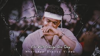 Life Will Change One Day🥺🥀WhatsApp Status🎶Video || Rowdy Editz || 😓