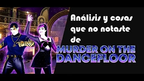 análisis y cosas que no notaste de murder on the dancefloor