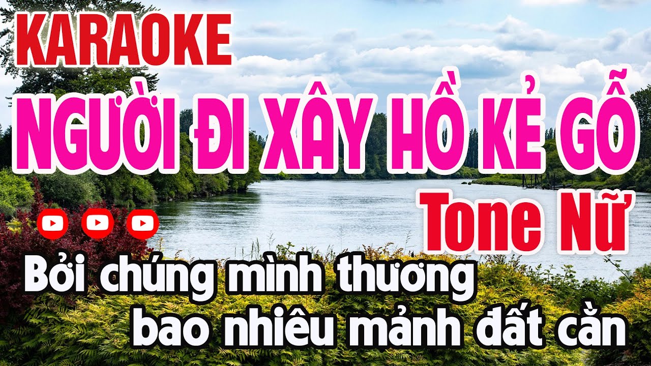 Người Đi Xây Hồ Kẻ Gỗ KARAOKE Tone Nữ Nhạc Sống - Nguyên Minh Media