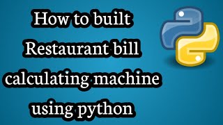 How to make Restaurant Bill calculating machine in python in hindi || python for beginners