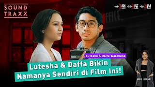 LUTESHA & DAFFA BIKIN NAMANYA SENDIRI DI FILM INI! | SOUNDTRAXX