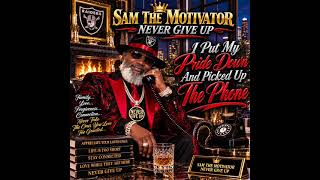 I PUT MY PRIDE DOWN AND PICKED UP THE PHONE BY SAM THE MOTIVATOR — NEVER GIVE UP