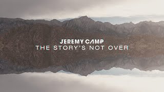 Jeremy Camp - The Story's Not Over (Lyric Video)