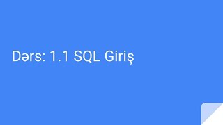SQL Dərsləri - Dərs 1.1 SQL Giriş