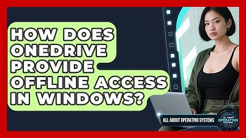 How Does OneDrive Provide Offline Access In Windows? - All About Operating Systems