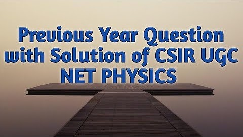 CSIR UGC Net Physics June 2015 (Previous Year Question with Solution)
