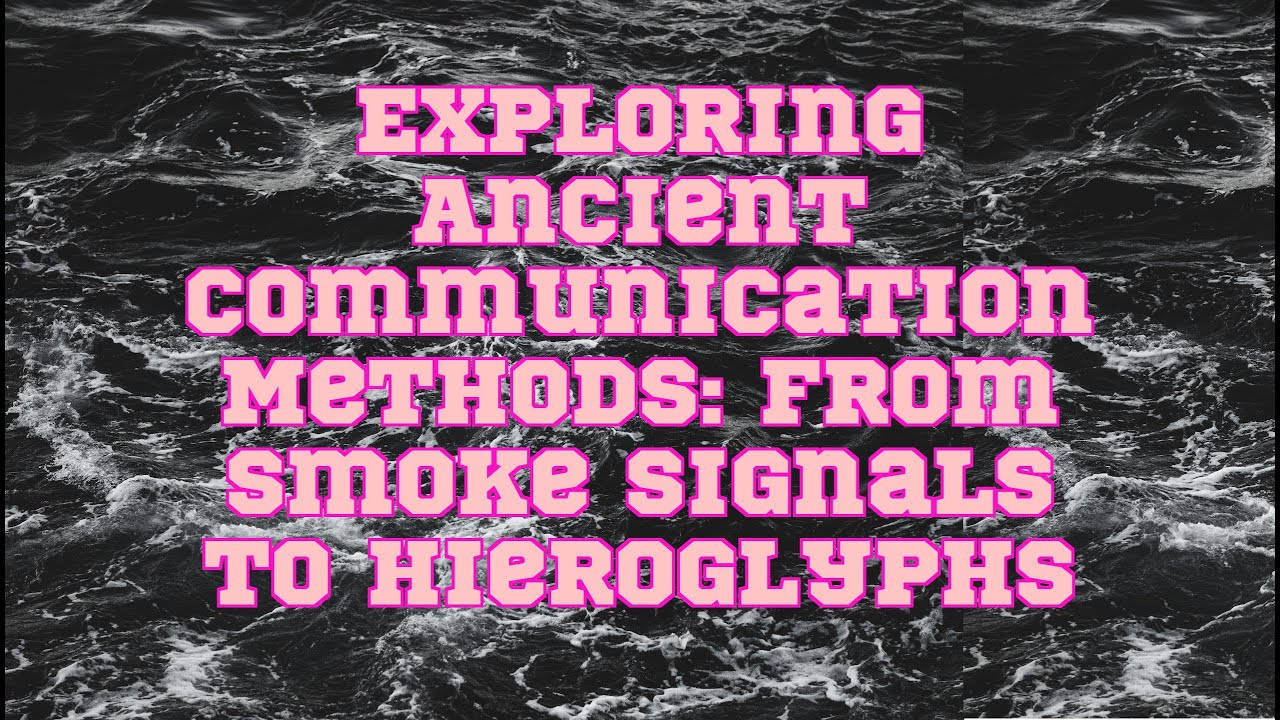 ChatGPT | Exploring Ancient Communication Methods: From Smoke Signals to Hieroglyphs