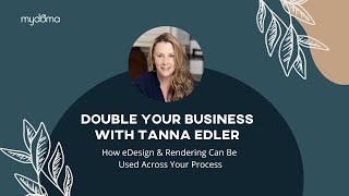 Double Your Interior Design Business with Tanna Edler - Mydoma Webinars