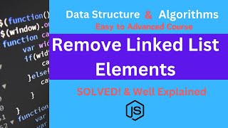 Remove Linked List Elements - SOLVED! & Well Explained
