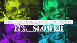 (17% Slower )Ouija Macc verse Juggalo Love Psypher.