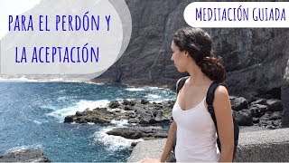 MEDITACION GUIADA-PERDON Y ACEPTACION