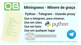 CanalQb - Python - Mineradora Miningness - E o uso do Telegram com proxy e QRCODE