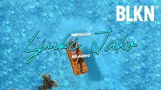 NIKOLIJA - LJUBI JAKO 💋[8D AUDIO] 🎧