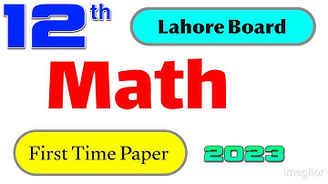 12th Class Math Lahore Board First Time Paper 2023 || BISE Lahore 12th Math Group 1 Paper