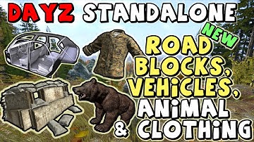 DayZ Standalone 0.57 - NEW Road Barriers, Vehicles, Animals & Clothing (Updates)