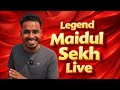 Legend Maidul Sekh is live