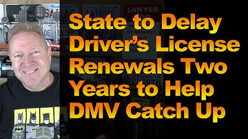 State to Delay Driver’s License Renewals Two Years to Help DMV Catch Up