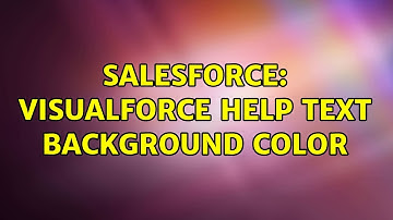 Salesforce: Visualforce Help Text Background Color (2 Solutions!!)