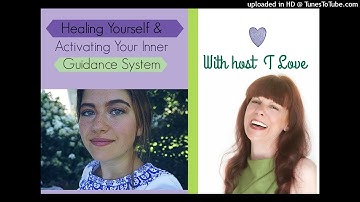 How to Activate Your Inner Guidance System For Healing - with Host T Love