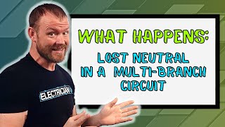 NOT SAFE? Losing a Neutral in a Multi-Branch Circuit