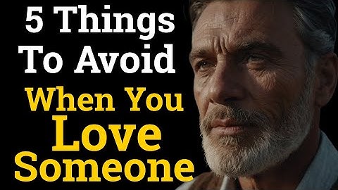 5 Things to Avoid When You Love Someone | 5 Mistakes People Make When They’re in Love | Love Advice