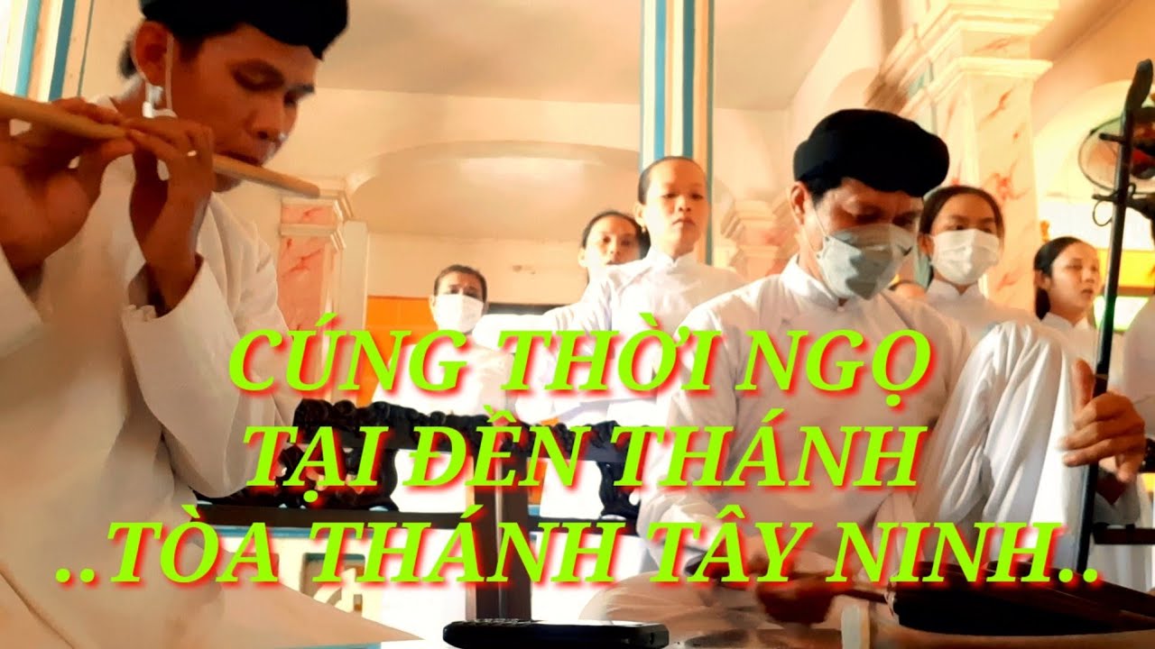 Cúng Thời Ngo-Cao Đài Tòa Thánh Tây Ninh-Long Nhạc Lễ