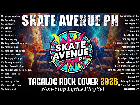 Skate Avenue PH Tagalog Rock Cover Songs Non Stop Playlist 2026 Best OPM Rock Hits 2026 