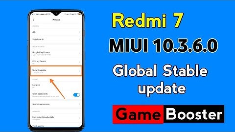 Redmi 7 MIUI 10.3.6.0 Stable Update Rolling Out , Game Booster and Full Changelog