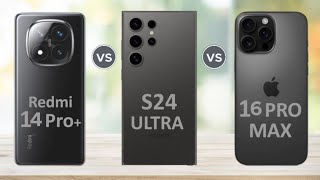 Redmi Note 14 Pro Plus Vs Samsung Galaxy S24 Ultra Vs Iphone 16 Pro Max