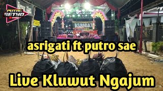 Live ASRIGATI ft PUTRO SAE Lokasi KLUWUT NGAJUM