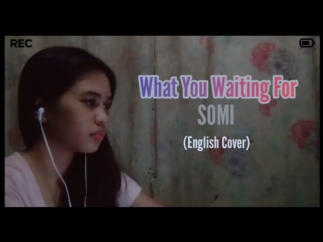 What You Waiting For - SOMI (English Cover) class=