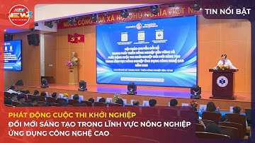 PHÁT ĐỘNG CUỘC THI KHỞI NGHIỆP ĐỔI MỚI SÁNG TẠO TRONG LĨNH VỰC NÔNG NGHIỆP ỨNG DỤNG CÔNG NGHỆ CAO