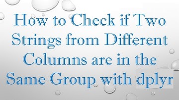 How to Check if Two Strings from Different Columns are in the Same Group with dplyr