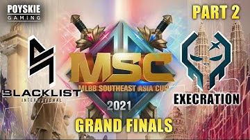 BLACKLIST VS EXECRATION | EXE vs BLCK | GRAND FINALS | MSC | MOBILE LEGENDS BANG BANG part 2