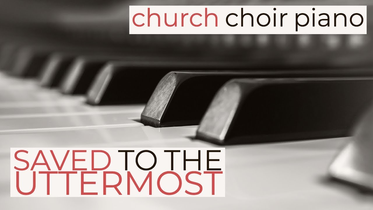 Saved to the Uttermost - YouTube