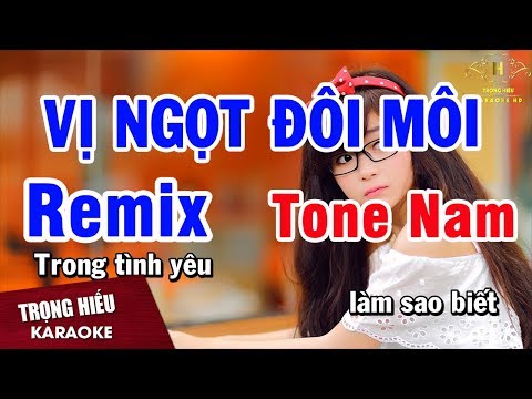Karaoke Vị Ngọt Đôi Môi Remix Tone Nam Nhạc Sống | Trọng Hiếu
