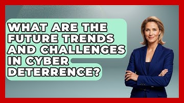 What Are The Future Trends And Challenges In Cyber Deterrence? - International Policy Zone