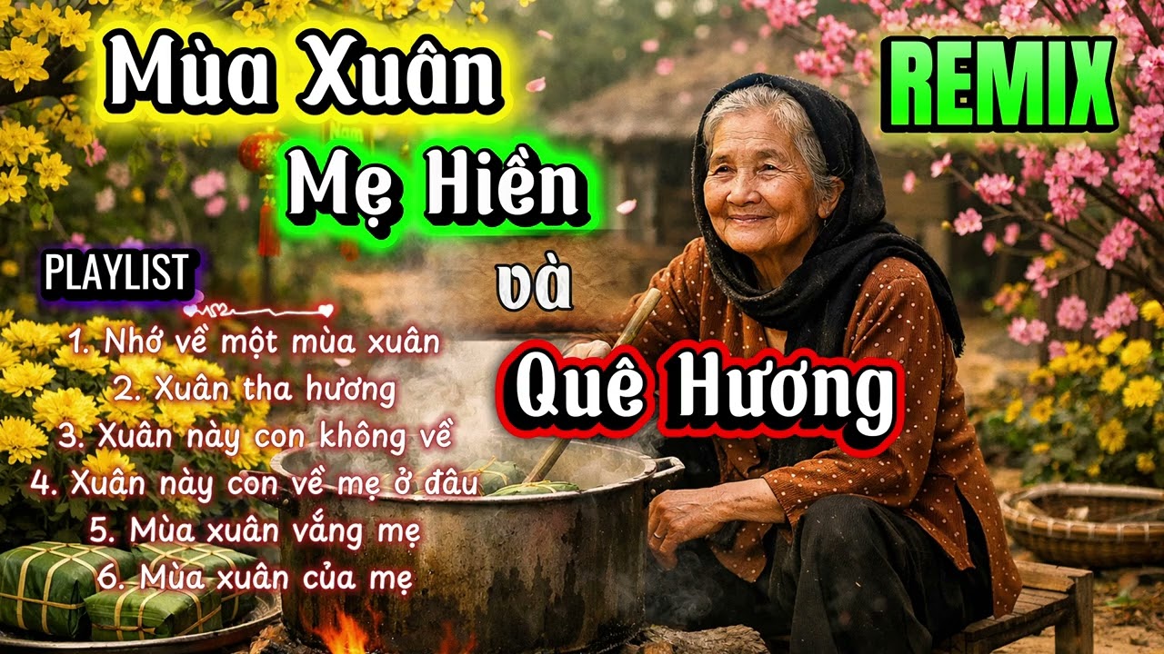 Liên Khúc | Remix | Mùa Xuân - Mẹ Hiền - Quê Hương 