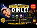 BU GECE DİNLE! Güçlü Gece Duası | Huzurlu Uyku, Büyük Rızık ve Korunma