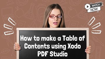 Organize Your PDF with a Table of Contents in Xodo PDF Studio