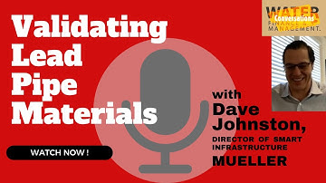 Validating Lead Pipe Materials & Mueller’s PipeScreen Service Line Analyzer | Dave Johnston, Mueller