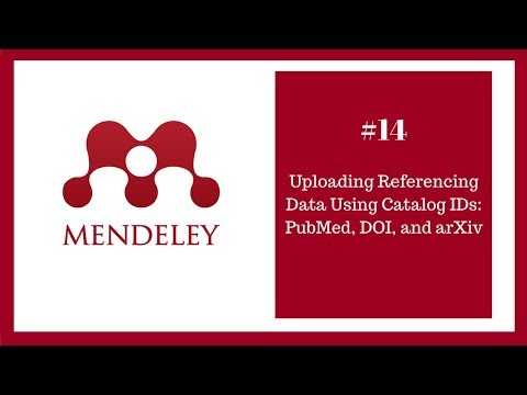 Mendeley Tutorial 14 of 16: Uploading Referencing Data Using Catalog IDs: PubMed, DOI, and arXiv