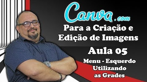 TUTORIAL CANVA - AULA 05 - MENU ESQ. - ELEMENTOS - GRADES