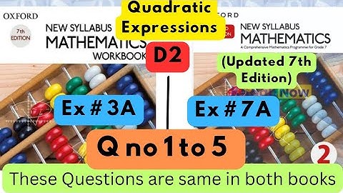 Same Questions in both books, Quadratic Expressions, D2, Ex#3A, D2(Updated Edition), Ex 7A,Q 1 to 5.